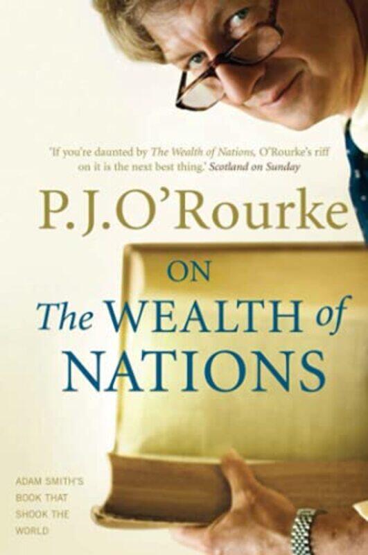 

On The Wealth of Nations by P J ORourke-Paperback