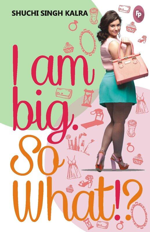 

I Am Big So What, Paperback Book, By: Shuchi Singh Kalra