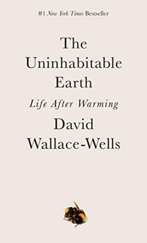 The Uninhabitable Earth: Life After Warming , Paperback by Wallace-Wells, David