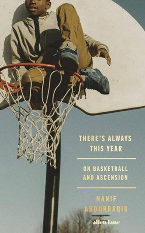 

Theres Always This Year On Basketball And Ascension By Abdurraqib, Hanif - Hardcover