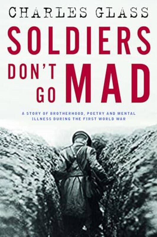 

Soldiers Dont Go Mad by Charles Glass-Hardcover
