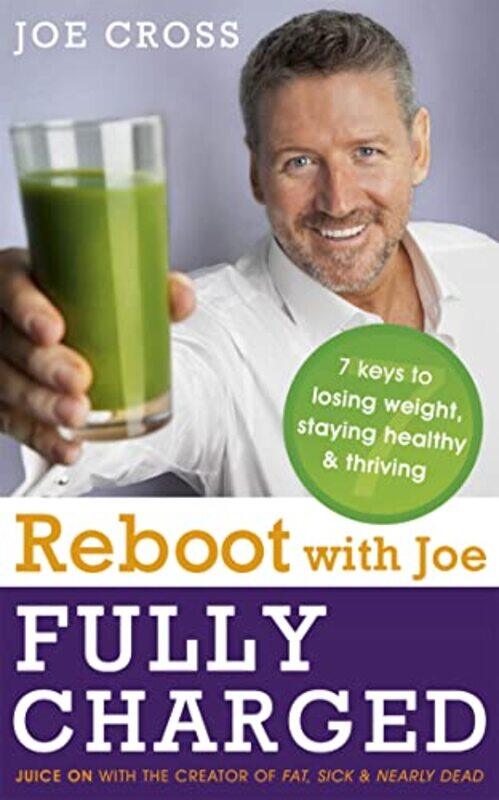 

Reboot with Joe Fully Charged 7 Keys to Losing Weight Staying Healthy and Thriving by Joe Cross-Paperback