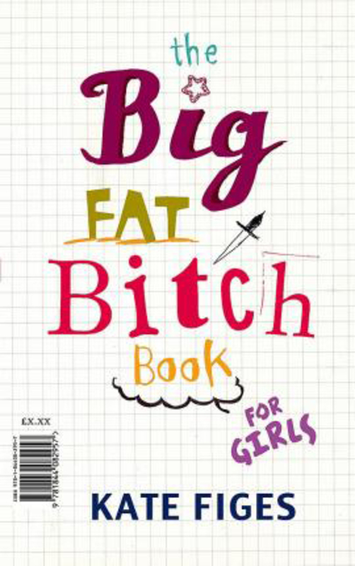 The Big Fat Bitch Book, Paperback Book, By: Kate Figes