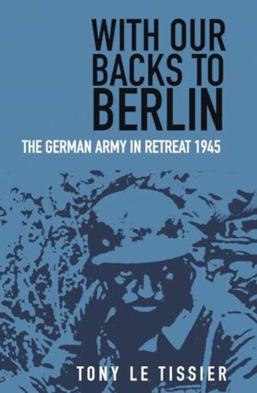 

With Our Backs to Berlin by Tony Tissier-Paperback