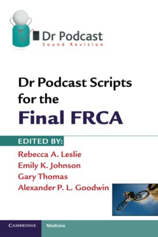 

Dr Podcast Scripts For The Final Frca By Leslie, Rebecca A. - Johnson, Emily K. - Thomas, Gary - Goodwin, Alexander P. L. Paperback