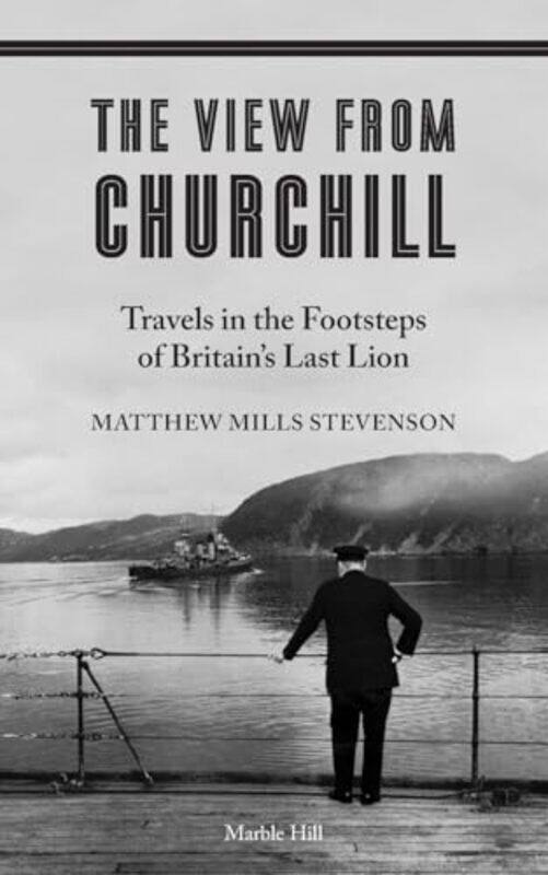 

THE VIEW FROM CHURCHILL by Matthew Mills Stevenson-Paperback