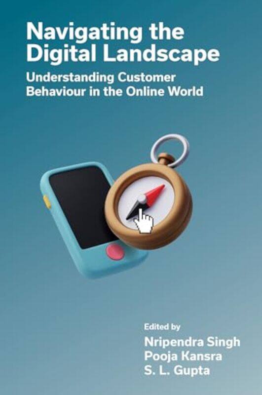 

Navigating the Digital Landscape by Nripendra Pennsylvania Western University, USA SinghPooja Lovely Professional University, India KansraS L BIT Noid