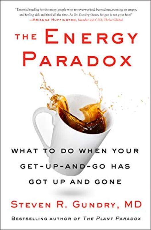 

The Energy Paradox What To Do When Your Getupandgo Has Got Up And Gone By Gundry, MD, Dr. Steven R Hardcover