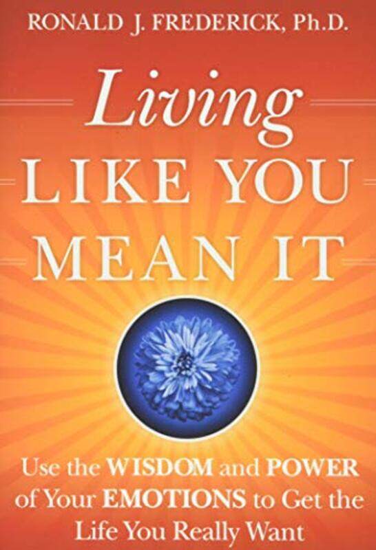 

Living Like You Mean It by Ronald J Center for Courageous Living Frederick-Hardcover