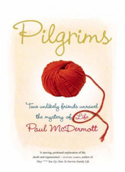 Pilgrims: Two Unlikely Friends Unravel the Mystery of Life, Hardcover Book, By: Paul McDermott