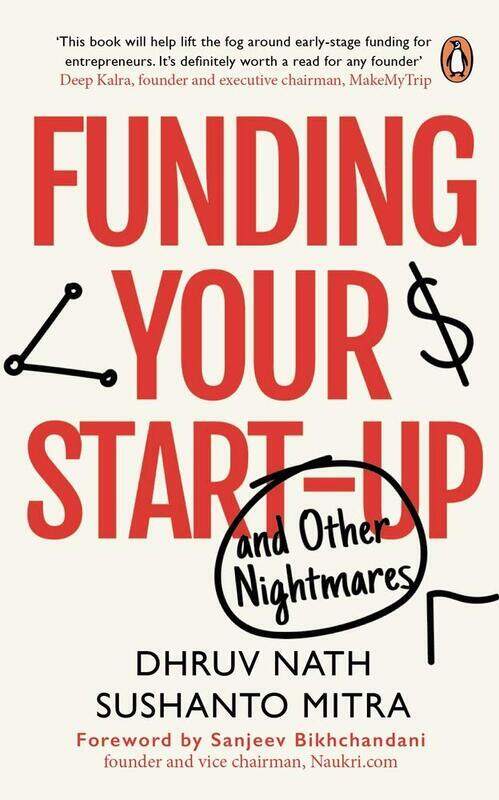

Funding Your Startup: And Other Nightmares, Paperback Book, By: Dhruv Nath
