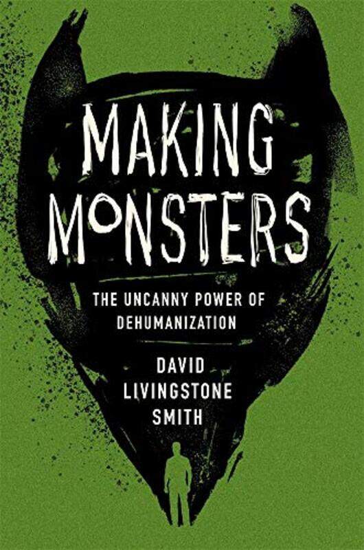 

Making Monsters by David Livingstone Smith-Hardcover
