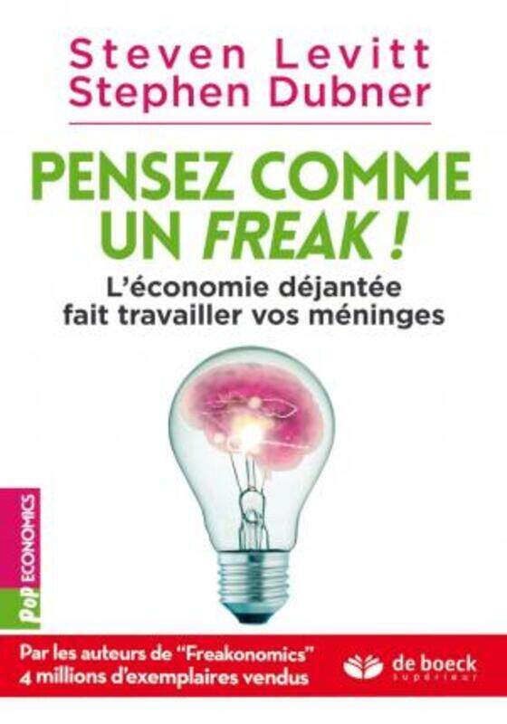 

Pensez comme un freak ! - L'economie dejantee fait travailler vos meninges