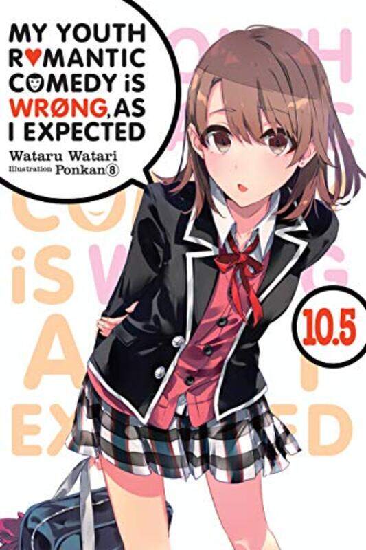 

My Youth Romantic Comedy is Wrong As I Expected Vol 105 light novel by Wataru Watari-Paperback