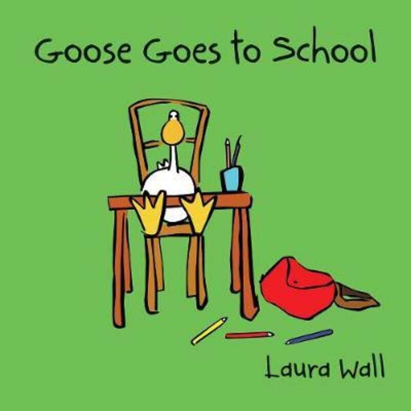 

Goose Goes to School,Paperback,ByWall, Laura - Wall, Laura - Wall, Laura