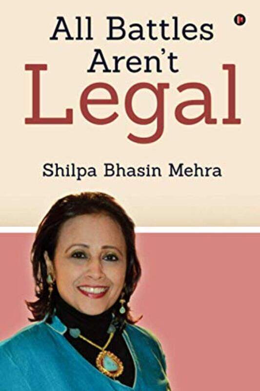 

All Battles Aren't Legal,Paperback,by:Shilpa Bhasin Mehra