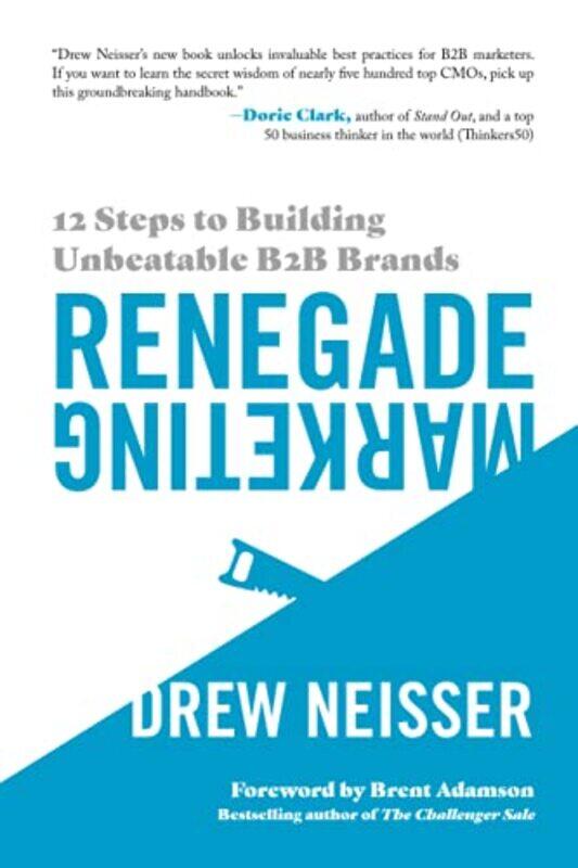 

Renegade Marketing: 12 Steps to Building Unbeatable B2B Brands , Paperback by Neisser, Drew - Adamson, Brent