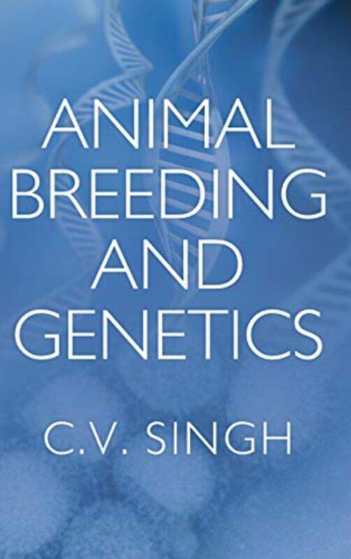 

Animal Breeding and Genetics by CV Singh-Hardcover