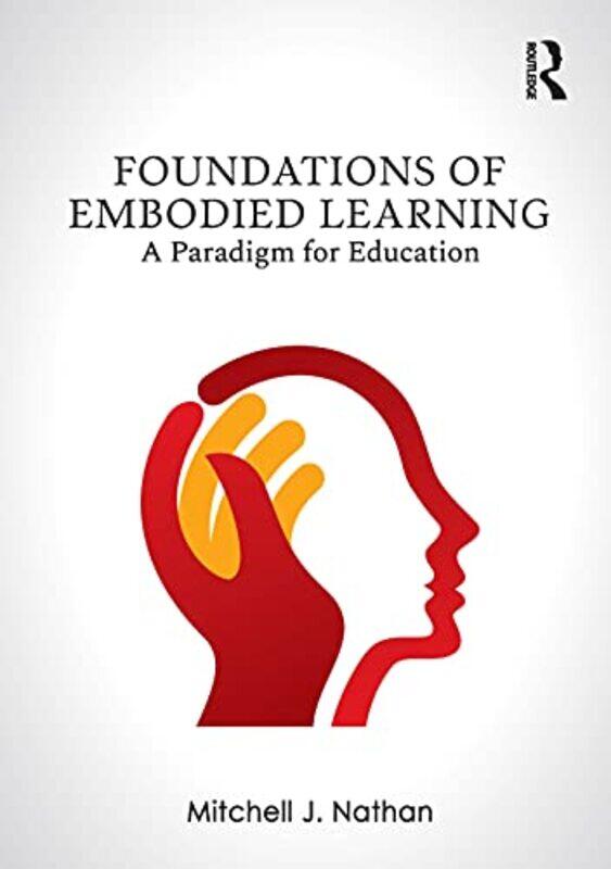 

Foundations Of Embodied Learning by Mitchell J Nathan-Paperback