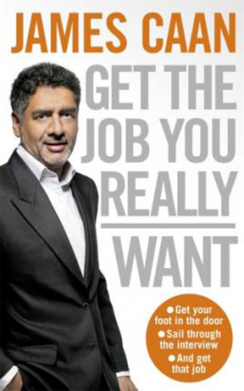 Get The Job You Really Want, Paperback Book, By: James Caan