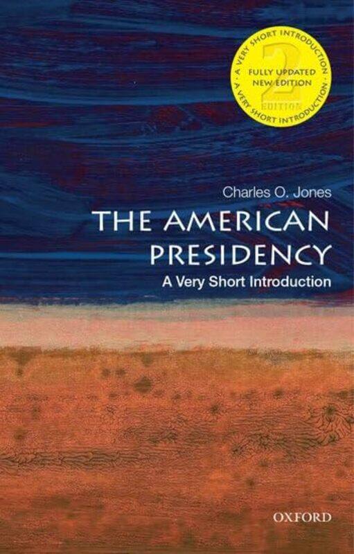 

The American Presidency A Very Short Introduction by Charles O Emeritus Professor of Political Science, Emeritus Professor of Political Science, Unive