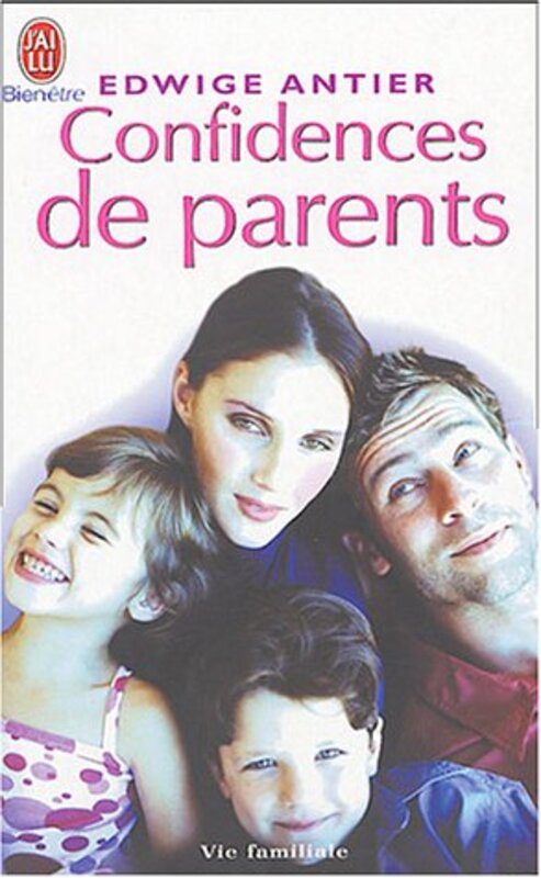 Confidences de parents : Une nouvelle approche psychologique pour r pondre toutes vos interrogatio Paperback by Edwige Antier