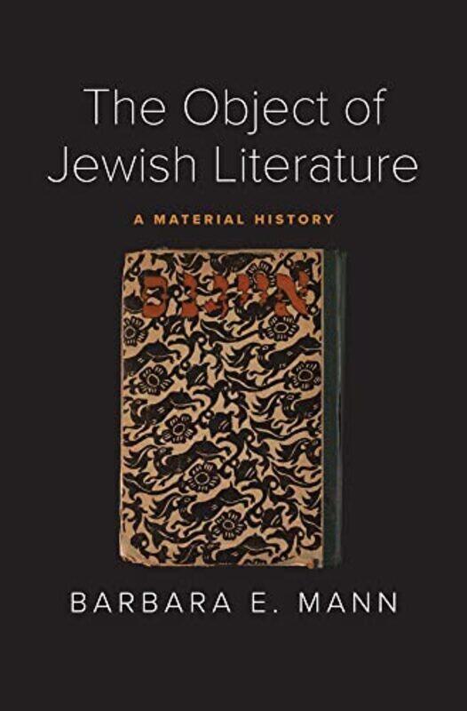 

The Object of Jewish Literature by Barbara E Mann-Hardcover