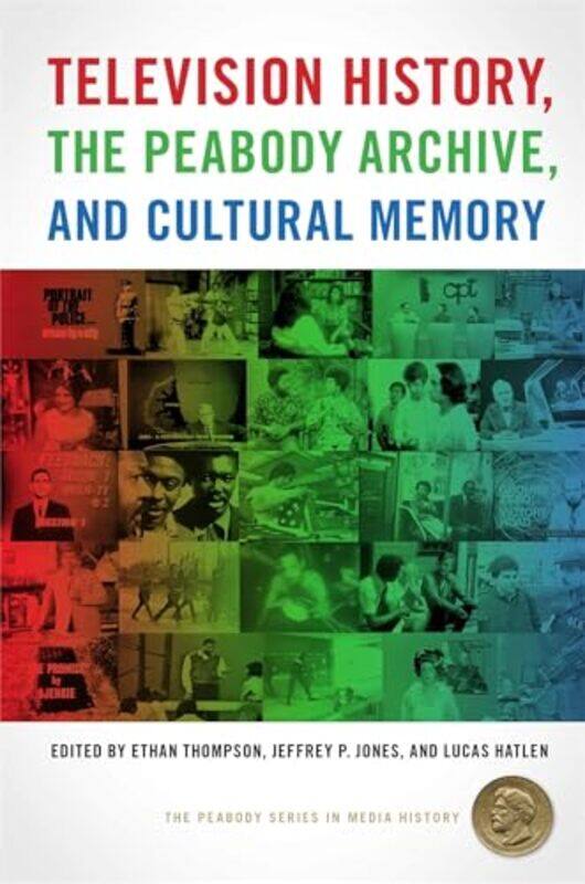 

Television History the Peabody Archive and Cultural Memory by Anita Ganeri-Paperback