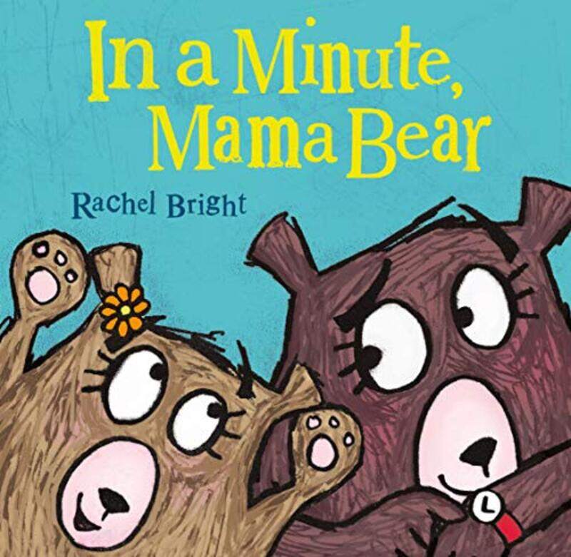 

In a Minute Mama Bear by Rachel Bright-Hardcover