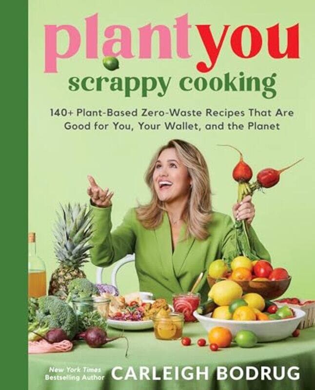 

PlantYou Scrappy Cooking by Carleigh Bodrug-Hardcover