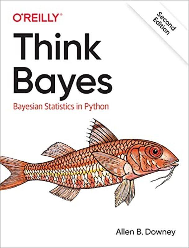 

Think Bayes: Bayesian Statistics in Python , Paperback by Allen Downey