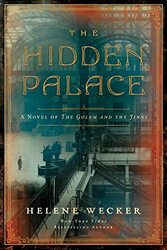 The Hidden Palace A Novel Of The Golem And The Jinni By Wecker, Helene Paperback