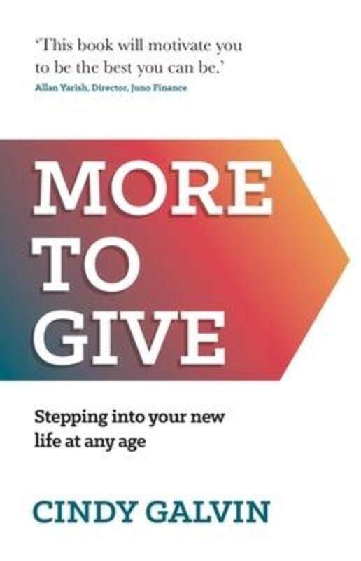 

More to Give: Stepping into your new life at any age,Paperback,ByGalvin, Cindy