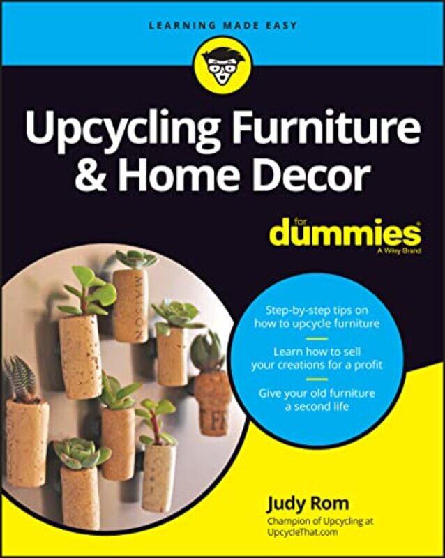 

Upcycling Furniture And Home Decor For Dummies by Judy Rom-Paperback