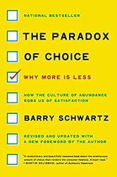The Paradox Of Choice Why More Is Less Revised Edition By Schwartz, Barry Paperback