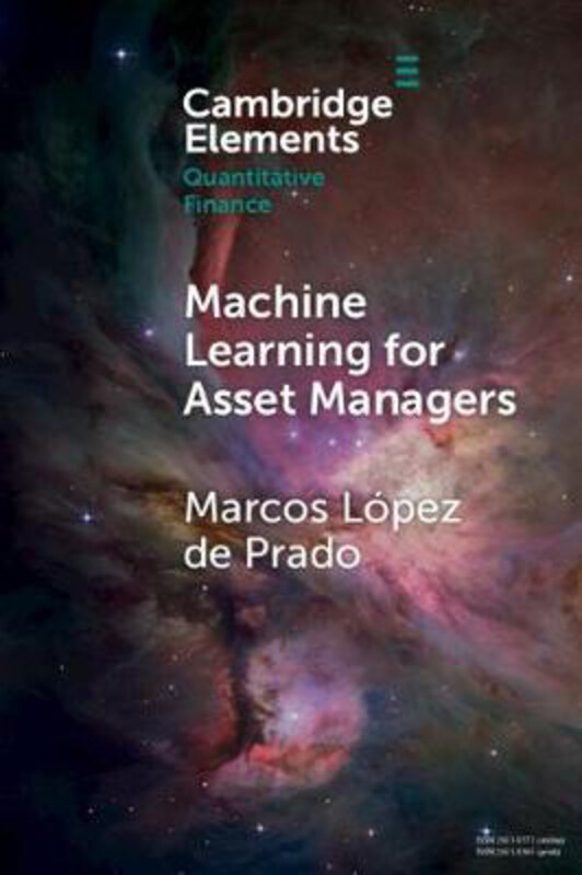 

Machine Learning for Asset Managers, Paperback Book, By: Marcos M. Lopez de Prado