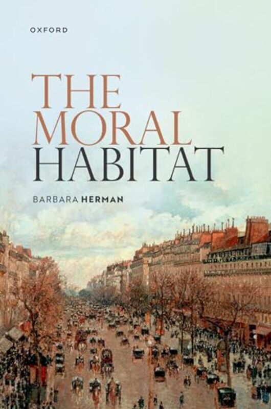 The Moral Habitat by Barbara Griffin Professor of Philosophy and Professor of Law, Griffin Professor of Philosophy and Professor of Law, UCLA Herman-Paperback