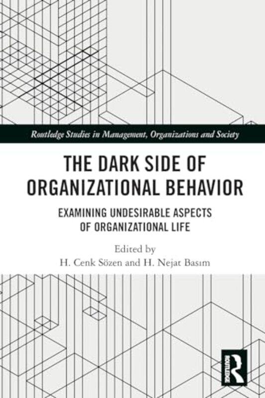 

The Dark Side of Organizational Behavior by H. Cenk (Baskent University, Turkey) SozenH. Nejat (Baskent University, Turkey) Basim -Paperback