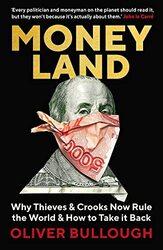 Moneyland: Why Thieves And Crooks Now Rule The World And How To Take It Back,Paperback,By:Bullough, Oliver