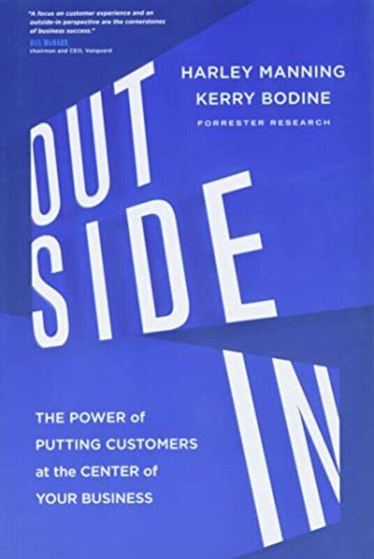 

Outside In The Power Of Putting Customers At The Center Of Your Business by Manning, Harley - Bodine, Kerry - Bernoff, Josh Hardcover