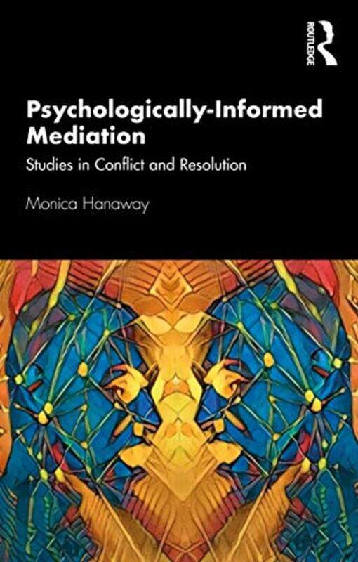 

Psychologically Informed Mediation by Monica Hanaway-Paperback