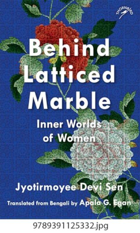 

Behind Latticed Marble by Jyotirmoyee Devi SenApala G Egan-Paperback