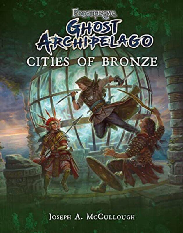 

Frostgrave Ghost Archipelago Cities of Bronze by Mr Joseph A McCulloughDmitry BurmakKate Burmak-Paperback