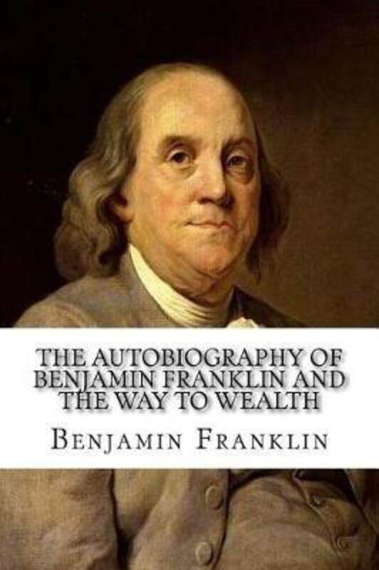 

The Autobiography of Benjamin Franklin and The Way to Wealth.paperback,By :Franklin, Benjamin