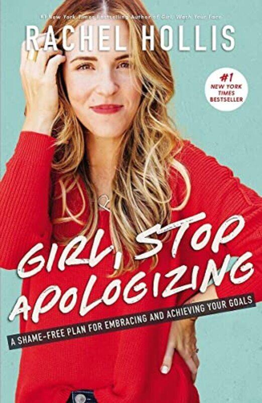 

Girl Stop Apologizing A Shamefree Plan For Embracing And Achieving Your Goals By Hollis Rachel Paperback