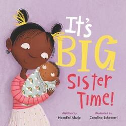 It's Big Sister Time!.Hardcover,By :Ahuja, Nandini - Echeverri, Catalina