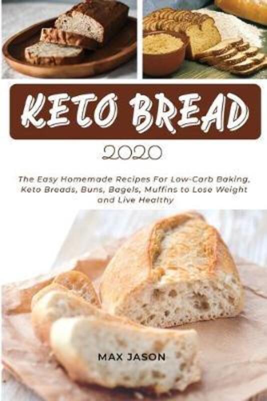 Keto Bread 2020: The Easy Homemade Recipes For Low-Carb Baking, Keto Breads, Buns, Bagels, Muffins t,Paperback,ByJason, Max