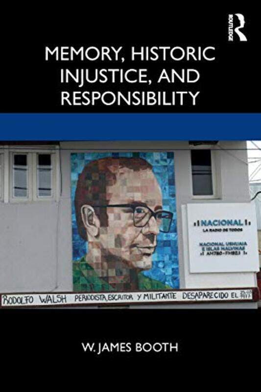 

Memory Historic Injustice and Responsibility by W James Booth-Paperback