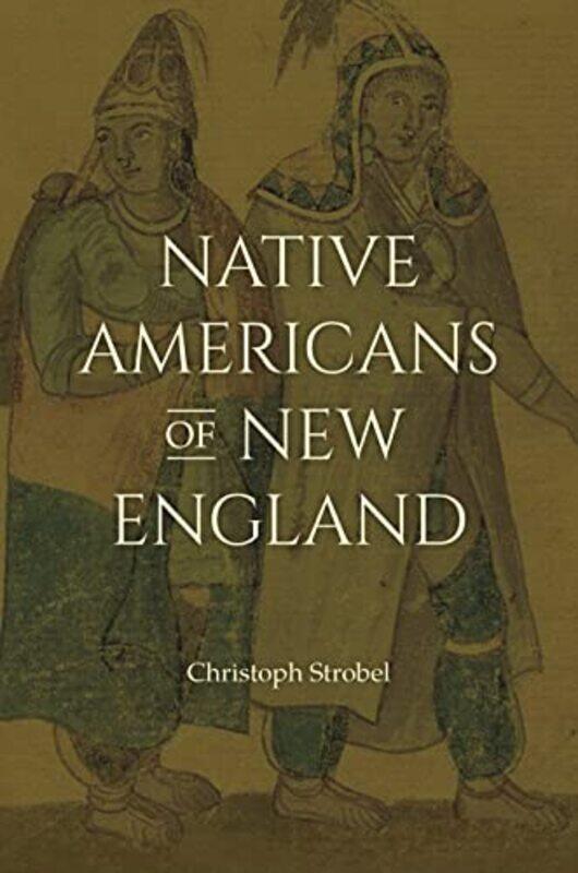 

Native Americans of New England by Christoph Strobel-Hardcover