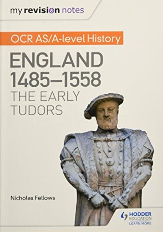 

My Revision Notes OCR ASAlevel History England 14851558 The Early Tudors by Nicholas Fellows-Paperback